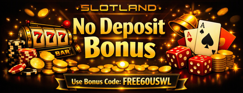Slotland No Deposit Bonus